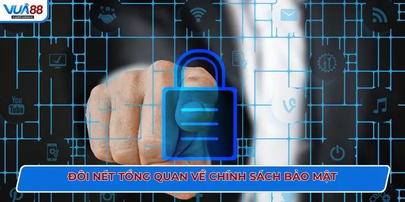 Đôi nét tổng quan về chính sách bảo mật