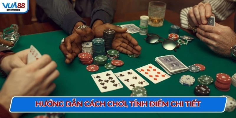 Hướng dẫn cách chơi, tính điểm chi tiết