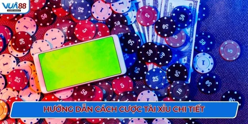 Hướng dẫn cách cược Tài Xỉu chi tiết