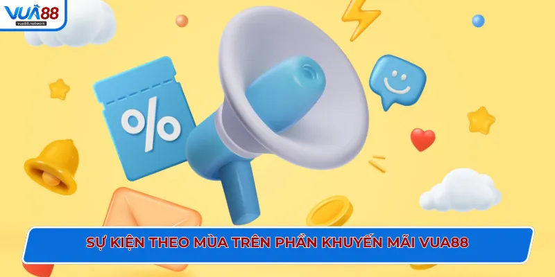 Sự kiện theo mùa trên phần khuyến mãi VUA88