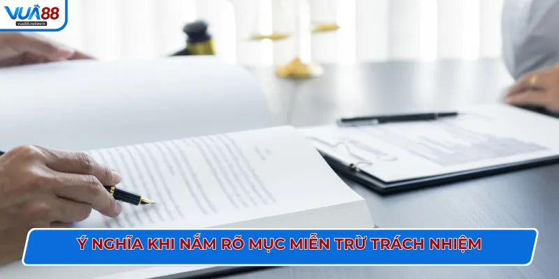 Ý nghĩa khi nắm rõ mục miễn trừ trách nhiệm